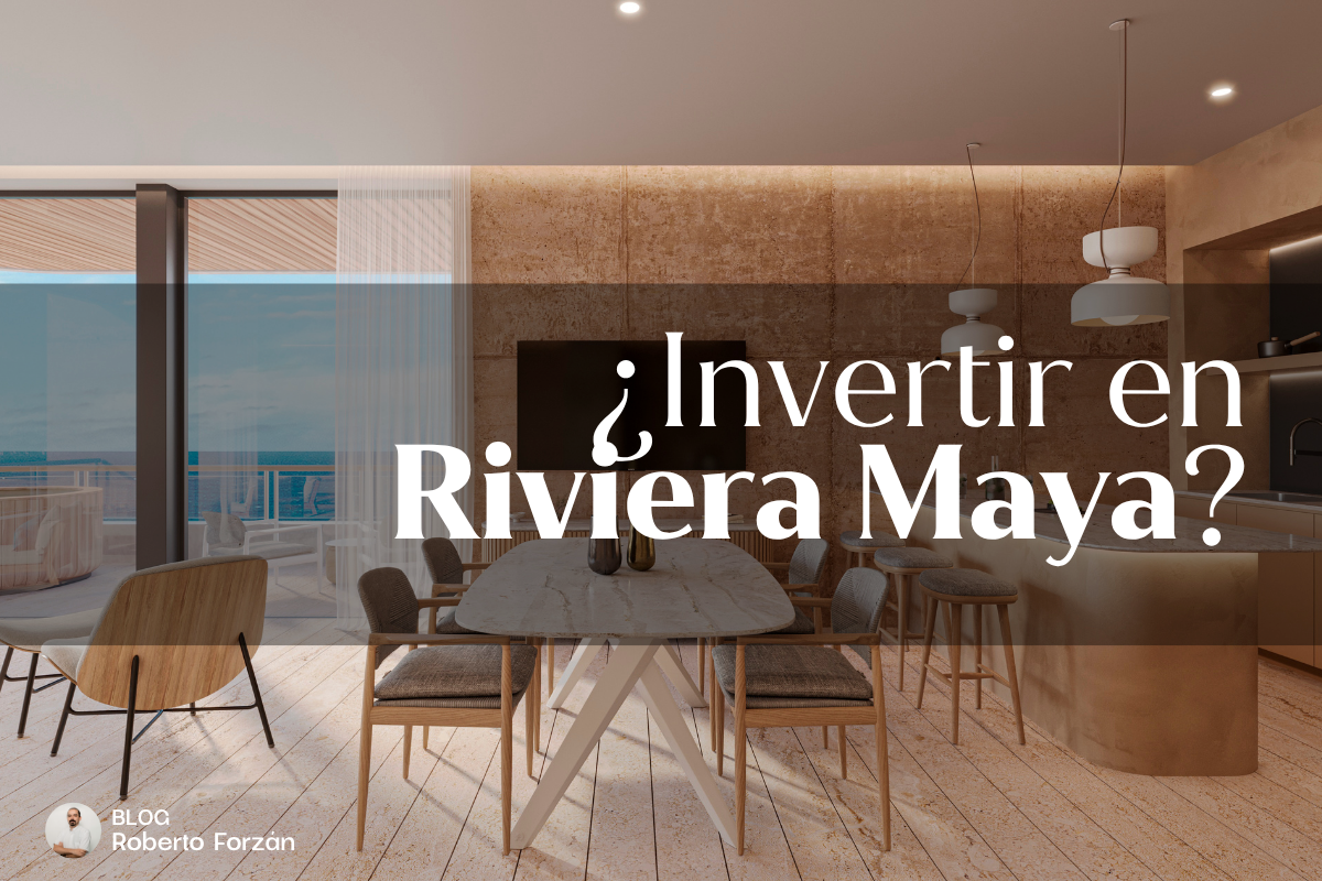 ¿Es buena idea invertir en la Rivera Maya?